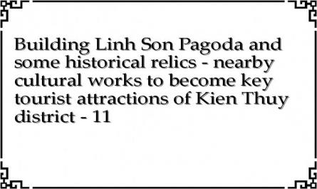 Building Linh Son Pagoda and some historical relics - nearby cultural works to become key tourist attractions of Kien Thuy district - 11
