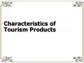 Characteristics of Tourism Products