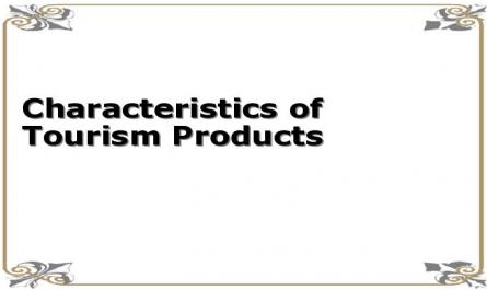 Characteristics of Tourism Products