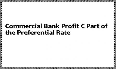 Commercial Bank Profit C Part of the Preferential Rate
