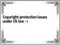 Copyright protection issues under US law - 1