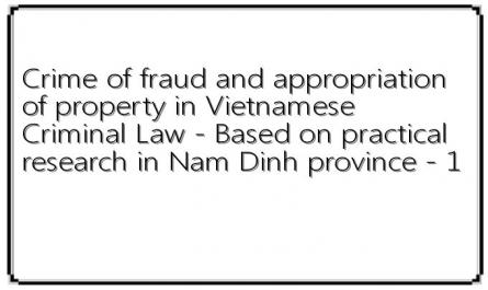 Crime of fraud and appropriation of property in Vietnamese Criminal Law - Based on practical research in Nam Dinh province - 1