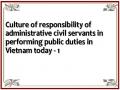 Culture of responsibility of administrative civil servants in performing public duties in Vietnam today - 1