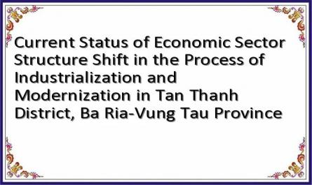 Current Status of Economic Sector Structure Shift in the Process of Industrialization and Modernization in Tan Thanh District, Ba Ria-Vung Tau Province