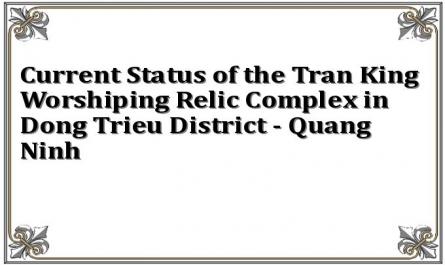 Current Status of the Tran King Worshiping Relic Complex in Dong Trieu District - Quang Ninh