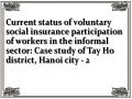 Current status of voluntary social insurance participation of workers in the informal sector: Case study of Tay Ho district, Hanoi city - 2