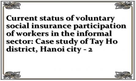 Current status of voluntary social insurance participation of workers in the informal sector: Case study of Tay Ho district, Hanoi city - 2