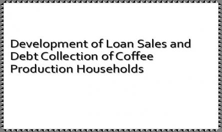 Development of Loan Sales and Debt Collection of Coffee Production Households