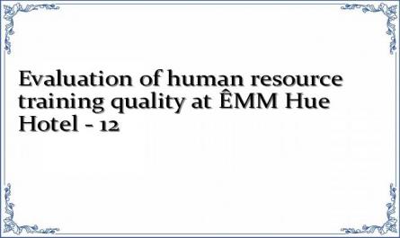 Evaluation of human resource training quality at ÊMM Hue Hotel - 12