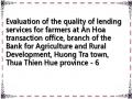 Evaluation of the quality of lending services for farmers at An Hoa transaction office, branch of the Bank for Agriculture and Rural Development, Huong Tra town, Thua Thien Hue province - 6