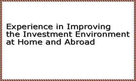 Experience in Improving the Investment Environment at Home and Abroad