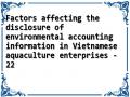 Factors affecting the disclosure of environmental accounting information in Vietnamese aquaculture enterprises - 22