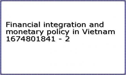 Financial integration and monetary policy in Vietnam 1674801841 - 2