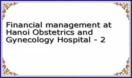 Financial management at Hanoi Obstetrics and Gynecology Hospital - 2