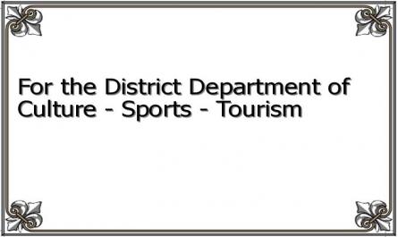For the District Department of Culture - Sports - Tourism