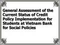General Assessment of the Current Status of Credit Policy Implementation for Students at Vietnam Bank for Social Policies