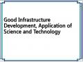 Good Infrastructure Development, Application of Science and Technology