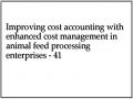 Improving cost accounting with enhanced cost management in animal feed processing enterprises - 41