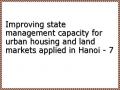 Improving state management capacity for urban housing and land markets applied in Hanoi - 7