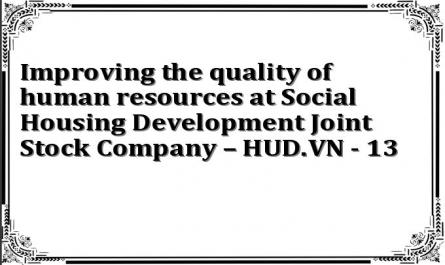 Improving the quality of human resources at Social Housing Development Joint Stock Company – HUD.VN - 13