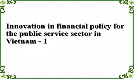 Innovation in financial policy for the public service sector in Vietnam - 1