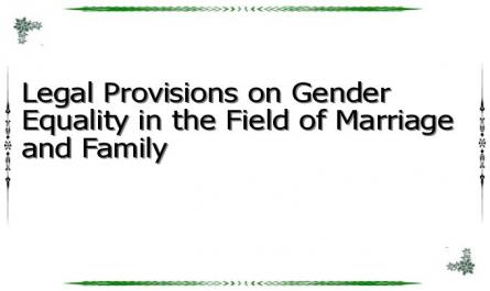 Legal Provisions on Gender Equality in the Field of Marriage and Family