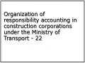 Organization of responsibility accounting in construction corporations under the Ministry of Transport - 22