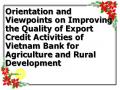 Orientation and Viewpoints on Improving the Quality of Export Credit Activities of Vietnam Bank for Agriculture and Rural Development