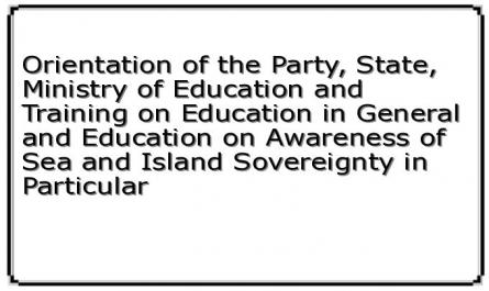 Orientation of the Party, State, Ministry of Education and Training on Education in General and Education on Awareness of Sea and Island Sovereignty in Particular