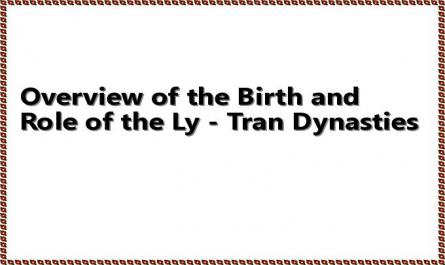 Overview of the Birth and Role of the Ly - Tran Dynasties
