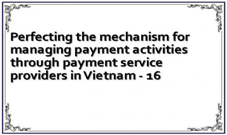Perfecting the mechanism for managing payment activities through payment service providers in Vietnam - 16