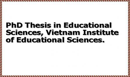 PhD Thesis in Educational Sciences, Vietnam Institute of Educational Sciences.