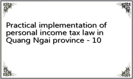 Practical implementation of personal income tax law in Quang Ngai province - 10