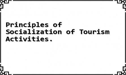 Principles of Socialization of Tourism Activities.