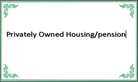 Privately Owned Housing/pension‌