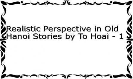 Realistic Perspective in Old Hanoi Stories by To Hoai - 1