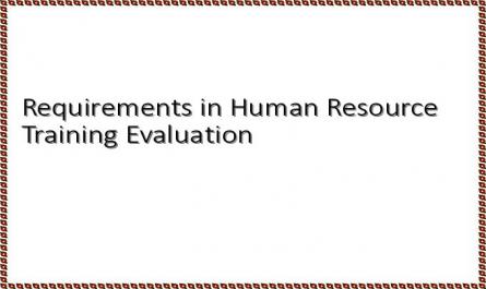 Requirements in Human Resource Training Evaluation