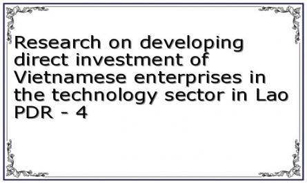 Research on developing direct investment of Vietnamese enterprises in the technology sector in Lao PDR - 4