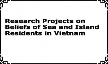 Research Projects on Beliefs of Sea and Island Residents in Vietnam