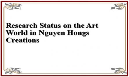Research Status on the Art World in Nguyen Hongs Creations