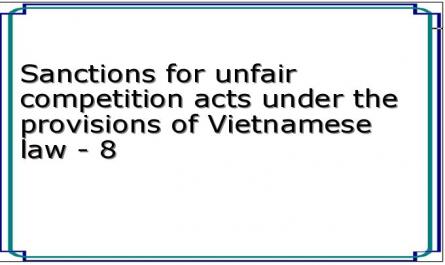 Sanctions for unfair competition acts under the provisions of Vietnamese law - 8