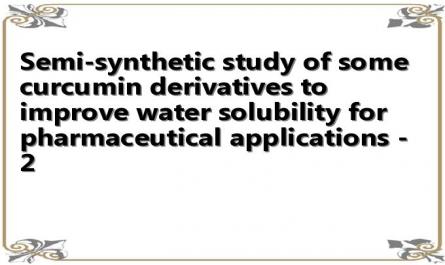 Semi-synthetic study of some curcumin derivatives to improve water solubility for pharmaceutical applications - 2