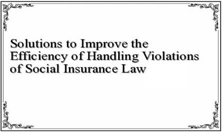 Solutions to Improve the Efficiency of Handling Violations of Social Insurance Law