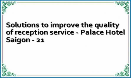 Solutions to improve the quality of reception service - Palace Hotel Saigon - 21