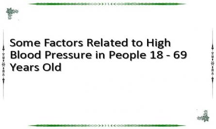 Some Factors Related to High Blood Pressure in People 18 - 69 Years Old