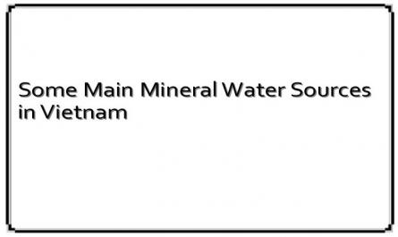 Some Main Mineral Water Sources in Vietnam