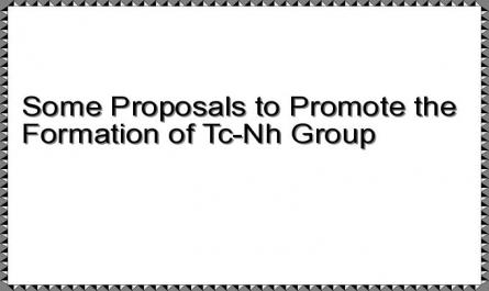 Some Proposals to Promote the Formation of Tc-Nh Group