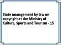 State management by law on copyright at the Ministry of Culture, Sports and Tourism - 15