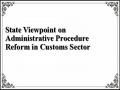 State Viewpoint on Administrative Procedure Reform in Customs Sector