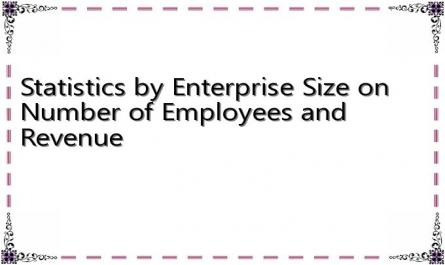 Statistics by Enterprise Size on Number of Employees and Revenue